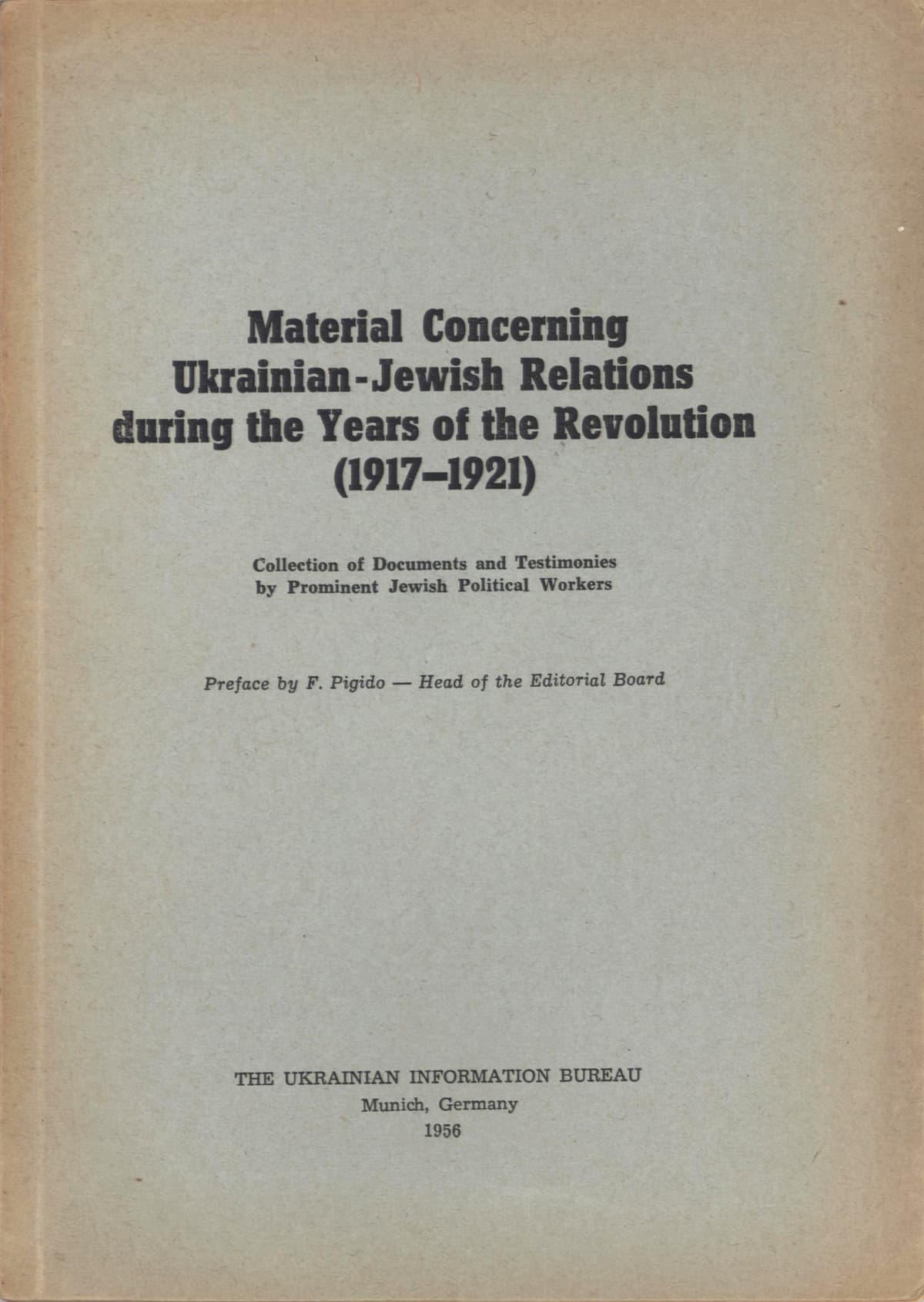Material Concerning Ukrainian-Jewish Relations during the Years of the Revolution (1917–1921). Collection of Documents and Testimonies by Prominent Jewish Political Workers